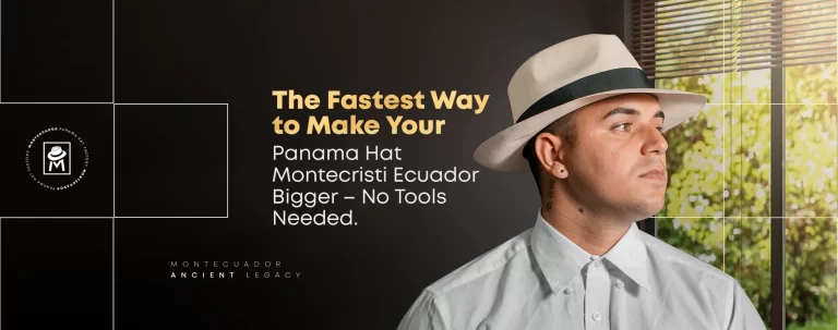 The Fastest Way to Make Your Panama Hat Montecristi Ecuador Bigger – No Tools Needed